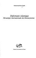Cover of: Diplomatie islamique: stratégie internationale du khomeynisme