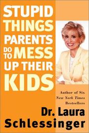 Cover of: Stupid Things Parents Do To Mess Up Their Kids by Laura Schlessinger
