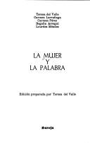 Cover of: La Mujer y la palabra by Teresa del Valle ... [et al.] ; edición preparada por Teresa del Valle.