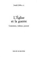 Cover of: L' Eglise et la guerre: conscience, violence, pouvoir