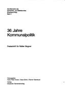 Cover of: 36 Jahre Kommunalpolitik: Festschrift für Walter Bogner