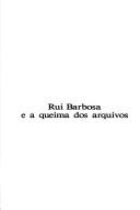 Cover of: Rui Barbosa e a queima dos arquivos by Américo Jacobina Lacombe