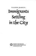 Cover of: Immigrants settling in the city by Valerie Marett