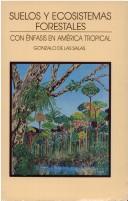 Cover of: Suelos y ecosistemas forestales: con énfasis en América tropical