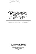 Cover of: Running to beat hell: a biography of A. M. (Sandy) Nicholson