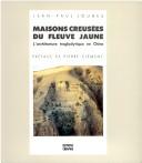 Cover of: Maisons creusées du fleuve Jaune by Jean-Paul Loubes