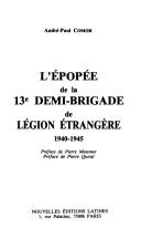 Cover of: L' épopée de la 13e Demi-brigade de Légion étrangère, 1940-1945 by André-Paul Comor