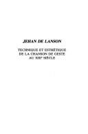 Cover of: Jehan de Lanson: technique et esthétique de la chanson de geste au XIIIe siècle