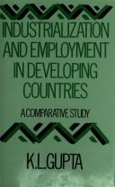 Cover of: Industrialization and employment in developing countries: a comparative study