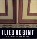 Cover of: Elies Rogent i la Universitat de Barcelona by [autors, Jordi Rogent ... [et al.].