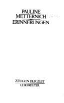 Erinnerungen by Metternich-Winneburg, Pauline Clementine Marie Walburga (Sándor von Szlavnicza) fürstin von