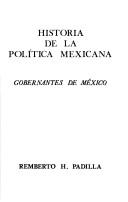 Cover of: Historia de la política mexicana by Remberto H. Padilla