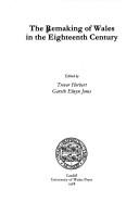 The Remaking of Wales in the eighteenth century by Trevor Herbert, Gareth Elwyn Jones