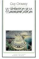 Cover of: La génération de la communication by Croussy, Guy