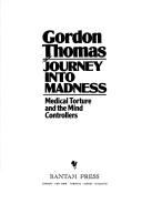Journey into madness by Gordon Thomas