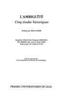 Cover of: L' Ambiguïté by réunies par Irène Rosier ; Jacqueline Cerquiglini ... [et al.] ; avant-propos de Catherine Fuchs.