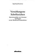 Cover of: Verschlungene Schriftzeichen: Intertextualität von Literatur und Kunst in der Moderne, Postmoderne
