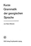Kurze Grammatik der georgischen Sprache by Heinz Fähnrich