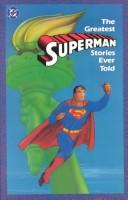 Cover of: The Greatest Superman stories ever told.
