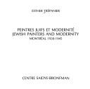 Cover of: Peintres juifs et modernité: Montréal, 1930-1945 = Jewish painters and modernity