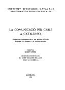 Cover of: La Comunicació per cable a Catalunya by director, Josep Gifreu ; secretaris d'investigació, M. Josep Recoder-Sellarès, Joan M. Corbella.