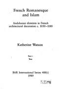 Cover of: French Romanesque and Islam: Andalusian elements in French architectural decoration c. 1030-1180