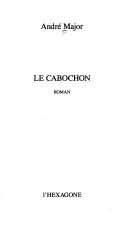 Le cabochon by André Major