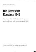 Cover of: Die Grenzstadt Konstanz 1945