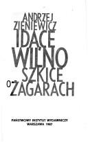 Cover of: Idące Wilno: szkice o Żagarach