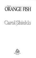 Cover of: The orange fish by Carol Shields