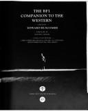 Cover of: The BFI companion to the western by edited by Edward Buscombe ; foreword by Richard Schickel ; consultant editors, Christopher Brookeman ... [et al.].