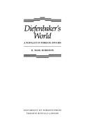 Diefenbaker's world by H. Basil Robinson