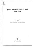 Cover of: Jacob und Wilhelm Grimm zu Ehren by herausgegeben von Hans-Bernd Harder und Dieter Hennig.