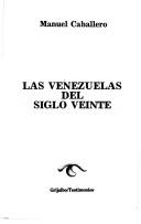 Cover of: Las Venezuelas del siglo veinte