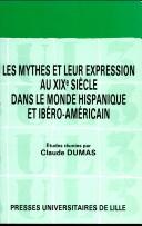 Les Mythes et leur expression au XIXe siècle dans le monde hispanique et ibéro-américain