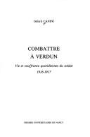 Cover of: Combattre à Verdun: vie et souffrance quotidiennes du soldat, 1916-1917