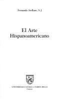 Cover of: El arte hispanoamericano by Fernando Arellano