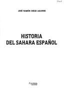 Cover of: Historia del Sahara español by José Ramón Diego Aguirre