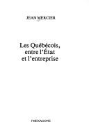 Cover of: Les québécois, entre l'État et l'entreprise by Jean Mercier