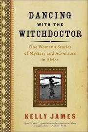 Cover of: Dancing with the Witchdoctor by Kelly James