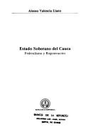 Cover of: Estado soberano del Cauca: federalismo y regeneración
