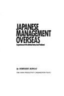 Cover of: Japanese management overseas: experiences in the United States and Thailand