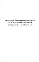 Cover of: La vie financière dans le monde romain: les métiers de manieurs d'argent (IVe siècle av. J.-C.-IIIe siècle ap. J.-C.)