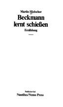 Cover of: Beckmann lernt schiessen: Erzählung