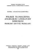 Cover of: Polskie tłumaczenia angielskiej literatury dziecięcej: problemy krytyki przekładu