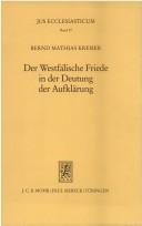 Cover of: Der Westfälische Friede in der Deutung der Aufklärung: zur Entwicklung des Verfassungsverständnisses im Hl. Röm. Reich Deutscher Nation vom konfessionellen Zeitalter bis ins späte 18. Jahrhundert