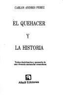 Cover of: El quehacer y la historia: textos doctrinarios y memoria de una vivencia sustancial venezolana