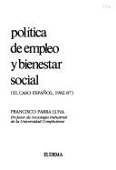 Cover of: Política de empleo y bienestar social: (el caso español, 1982-87)