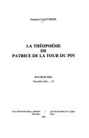 La théopoésie de Patrice de la Tour du Pin by Jacques Gauthier