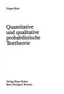 Quantitative und qualitative probabilistische Testtheorie by Jürgen Rost